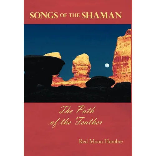Songs of the Shaman: The Path of the Feather - Hardcover | Books | Wiccan Center