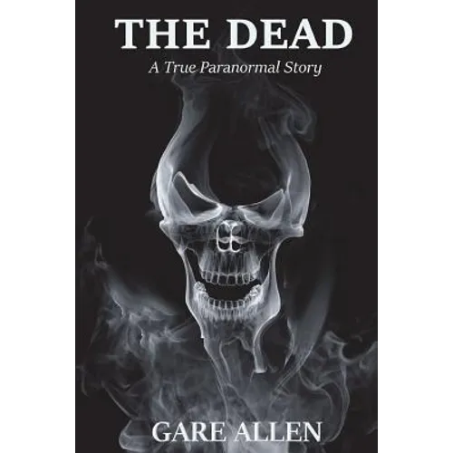 The Dead: A True Paranormal Story - Paperback | Books | Wiccan Center