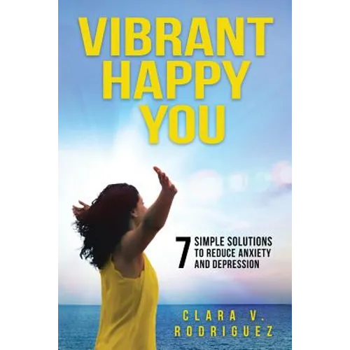 Vibrant Happy You: 7 Simple Solutions to Relieve Anxiety & Depression - Paperback | Books | Wiccan Center