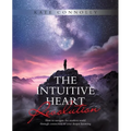 The Intuitive Heart Revolution: How to Navigate the Modern World Through Connection to Your Deeper Knowing - Paperback | Books | Wiccan Center