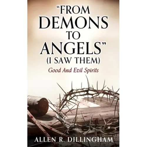 "FROM DEMONS TO ANGELS" (I Saw Them): Good And Evil Spirits - Paperback | Books | Wiccan Center