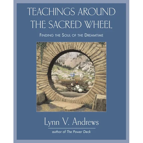 Teachings Around the Sacred Wheel: Finding the Soul of the Dreamtime - Paperback | Books | Wiccan Center
