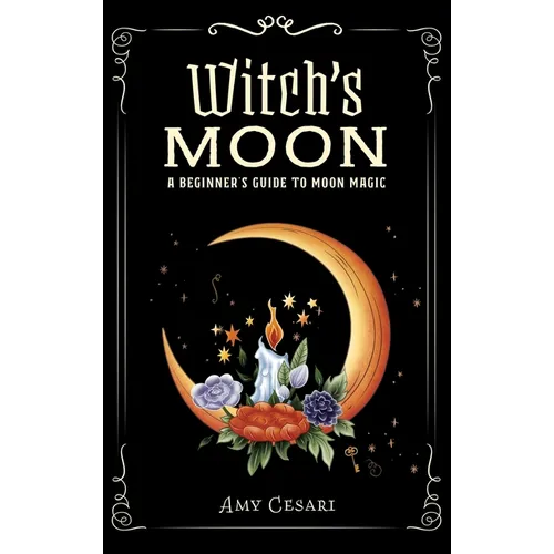 Witch's Moon: A Beginner's Guide to Moon Magic - Hardcover | Books | Wiccan Center