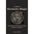 A Guide to Hermetic Magic: Unlocking the Mysteries of the Esoteric Tradition - Paperback | Books | Wiccan Center