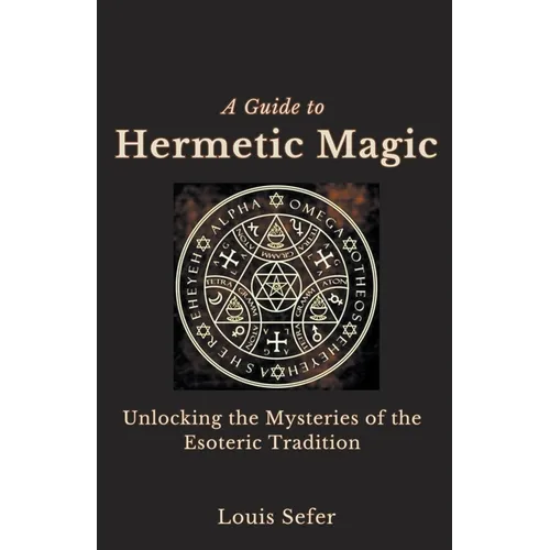 A Guide to Hermetic Magic: Unlocking the Mysteries of the Esoteric Tradition - Paperback | Books | Wiccan Center