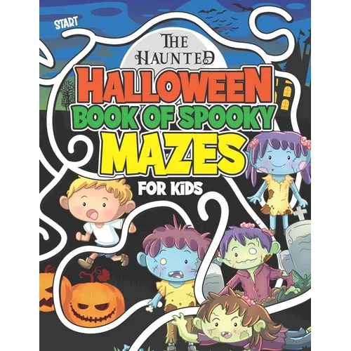 The Haunted Halloween Book Of Spooky Mazes For Kids: Kids Halloween Maze Book of Logical Activity Puzzles For Kids age 8 - 12 - Paperback | Books | Wiccan Center