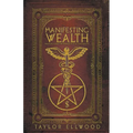 Manifesting Wealth: Practical Magic for Prosperity, Love, and Health - Paperback | Books | Wiccan Center