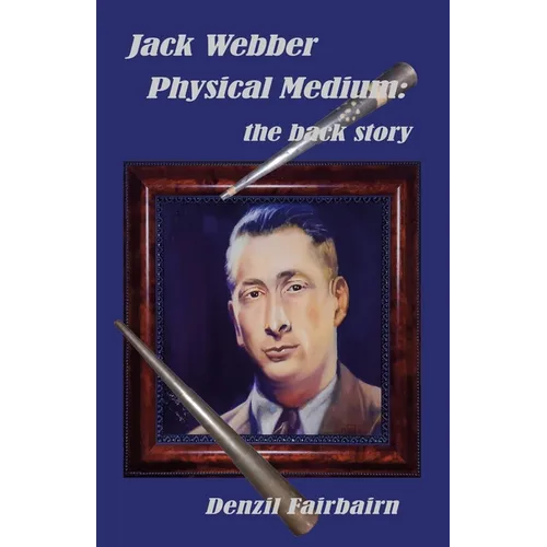 Jack Webber Physical Medium: the back story - Paperback | Books | Wiccan Center