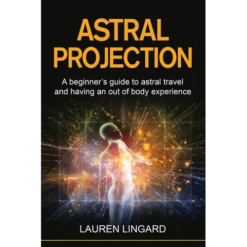 Astral Projection: A beginner's guide to astral travel and having an out-of-body experience - Paperback | Books | Wiccan Center
