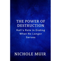 The Power of Destruction: Kali's Role in Ending What No Longer Serves