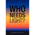 Who Needs Light? - Paperback | Books | Wiccan Center