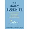 The Daily Buddhist: 366 Days of Wisdom for Happiness, Inner Freedom, and Mindful Living - Hardcover