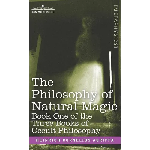 The Philosophy of Natural Magic: Book One of the Three Books of Occult Philosophy - Hardcover | Books | Wiccan Center