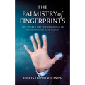 The Palmistry of Fingerprints: The Secret Patterns Hidden in Your Fingers and Palms - Paperback | Books | Wiccan Center