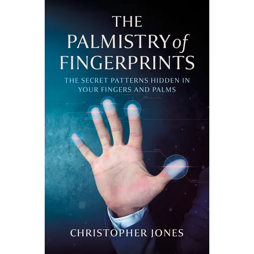 The Palmistry of Fingerprints: The Secret Patterns Hidden in Your Fingers and Palms - Paperback | Books | Wiccan Center
