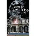 Haunted Tuscaloosa - Hardcover | Books | Wiccan Center