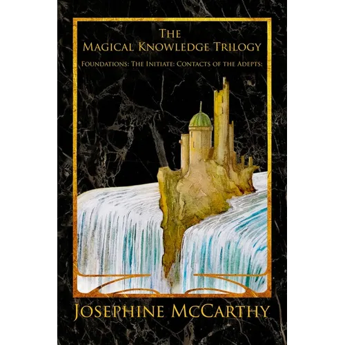 The Magical Knowledge Trilogy: Foundations: the Initiate: Contacts of the Adepts - Paperback | Books | Wiccan Center