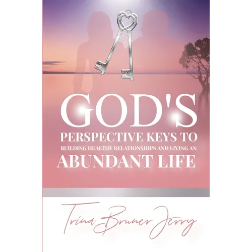 God's Perspective Keys To Building Healthy Relationships and Living an Abundant Life - Paperback | Books | Wiccan Center