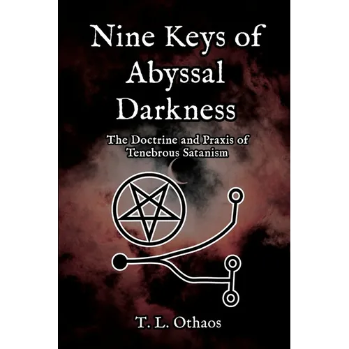 Nine Keys of Abyssal Darkness: The Doctrine and Praxis of Tenebrous Satanism - Paperback | Books | Wiccan Center