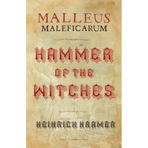 Malleus Maleficarum: A Historical Witch Hunter's Manual - Paperback | Books | Wiccan Center