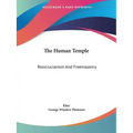 The Human Temple: Rosicrucianism And Freemasonry - Paperback
