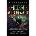 Hedge Witchcraft: A Solitary Witch's Guide to Divination, Spellcraft, Celtic Paganism, Rituals, and Folk Magic - Hardcover | Books | Wiccan Center