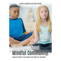 Mindful School. Mindful Community.: McLean School's Curriculum and Guide for Educators Information, Resources, and Materials to Develop, Implement, an - Paperback
