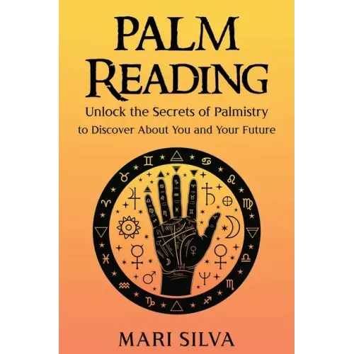 Palm Reading: Unlock the Secrets of Palmistry to Discover About You and Your Future - Paperback | Books | Wiccan Center