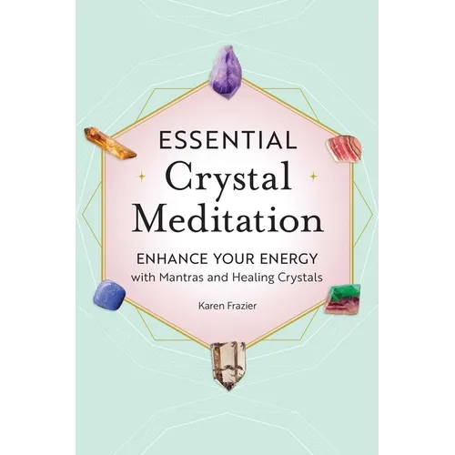Essential Crystal Meditation: Enhance Your Energy with Mantras and Healing Crystals - Paperback | Books | Wiccan Center