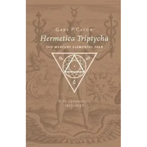 Hermetica Triptycha: The Mercury Elemental Year, with Ephemerides 1925-2050 - Paperback | Books | Wiccan Center