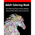 Adult Coloring Book: Stress Relieving Designs Animals, Mandalas, Flowers, Paisley Patterns And So Much More - Paperback | Books | Wiccan Center