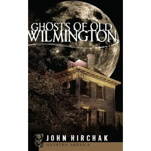 Ghosts of Old Wilmington - Hardcover | Books | Wiccan Center