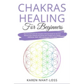 Chakras Healing for Beginners: Heal Yourself with the Complete Ultimate Guide for Starters. Balance your Chakras and Awake your Energy with Crystals, - Paperback | Books | Wiccan Center