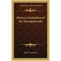 Masonic Symbolism of the Tracing Boards - Hardcover