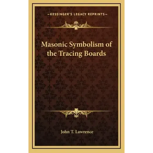 Masonic Symbolism of the Tracing Boards - Hardcover