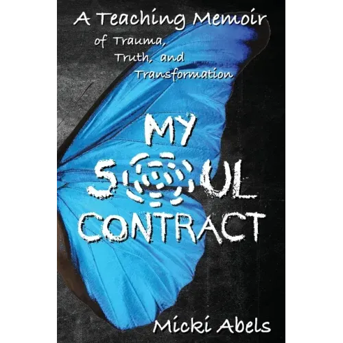 My Soul Contract: A Teaching Memoir of Trauma, Truth, and Transformation - Paperback | Books | Wiccan Center