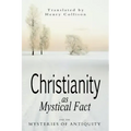 Christianity As Mystical Fact and the Mysteries of Antiquity - Paperback | Books | Wiccan Center