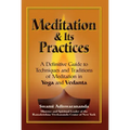 Meditation & Its Practices: A Definitive Guide to Techniques and Traditions of Meditation in Yoga and Vedanta - Hardcover