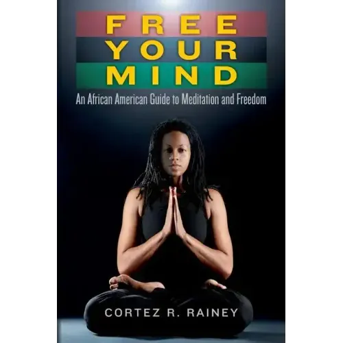 Free Your Mind: An African American Guide to Meditation and Freedom - Paperback