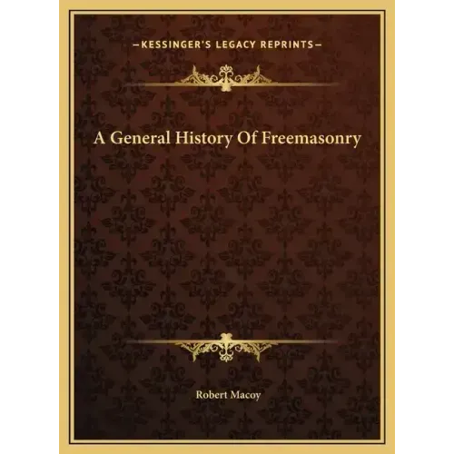 A General History Of Freemasonry - Hardcover