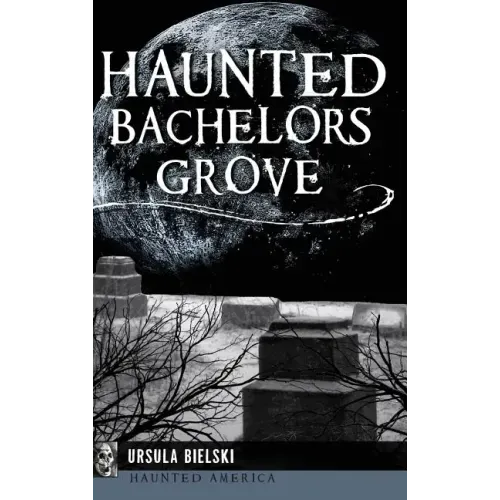 Haunted Bachelors Grove - Hardcover | Books | Wiccan Center