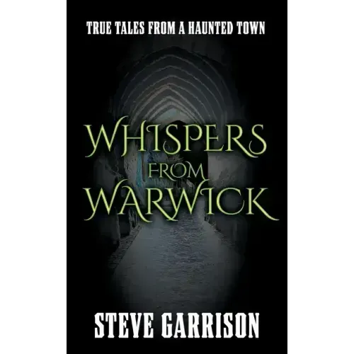 Whispers from Warwick: True Tales from a Haunted Town - Paperback | Books | Wiccan Center