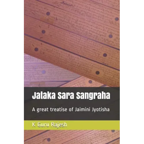Jataka Sara Sangraha: A Great Treatise of Jaimini Astrology - Paperback