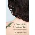 A Piece of Sky, A Grain of Rice: A Memoir in Four Meditations - Paperback