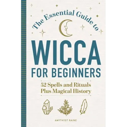 The Essential Guide to Wicca for Beginners: 52 Spells and Rituals Plus Magical History - Paperback | Books | Wiccan Center