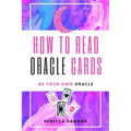 How to Read Oracle Cards: Be Your Own Oracle - Paperback