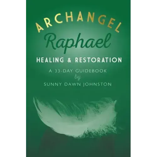 Archangel Raphael: Healing & Restoration: A 33-Day Guidebook - Paperback | Books | Wiccan Center