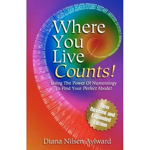 Where You Live Counts!: Using the Power of Numerology to Find Your Perfect Abode!