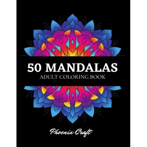 50 Mandalas Adult Coloring Book: An Assortment of Stress Relieving, Relaxation, Beautiful Designs for Adults