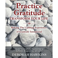 Practice Gratitude: Transform Your Life: Making The Uplifting Experience of Gratitude Intentional - Paperback | Books | Wiccan Center